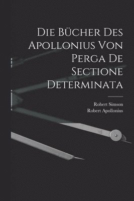 Die Bcher des Apollonius von Perga de sectione determinata 1
