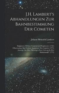 bokomslag J.H. Lambert's Abhandlungen Zur Bahnbestimmung Der Cometen