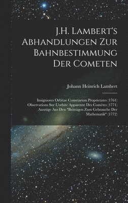 Johann Heinrich Lambert - J.H. Lambert's Abhandlungen Zur Bahnbestimmung Der Cometen, Inbunden