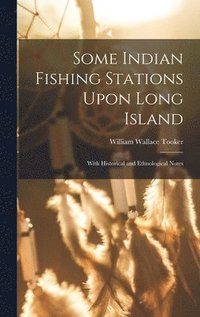 bokomslag Some Indian Fishing Stations Upon Long Island