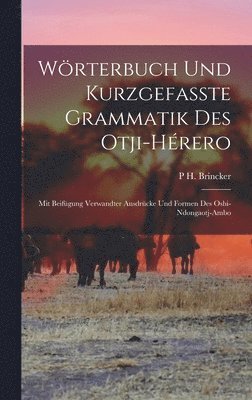 P H Brincker, P. H. Brincker, P H. Brincker - Wörterbuch Und Kurzgefasste Grammatik Des Otji-Hérero, Inbunden