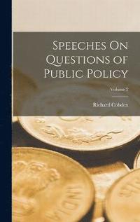 bokomslag Speeches On Questions of Public Policy; Volume 2