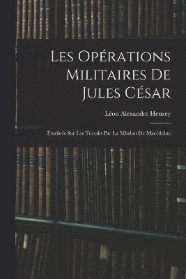 bokomslag Les Oprations Militaires De Jules Csar