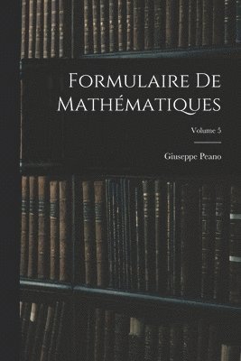 Formulaire De Mathmatiques; Volume 5 1