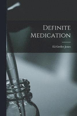 Eli G Jones, Eli Grellet Jones - Definite Medication, Häftad