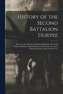 History of the Second Battalion Duryee 1