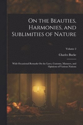 On the Beauties, Harmonies, and Sublimities of Nature 1