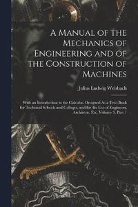 bokomslag A Manual of the Mechanics of Engineering and of the Construction of Machines