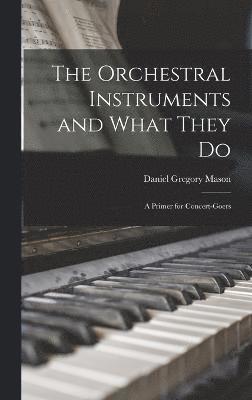 bokomslag The Orchestral Instruments and What They Do