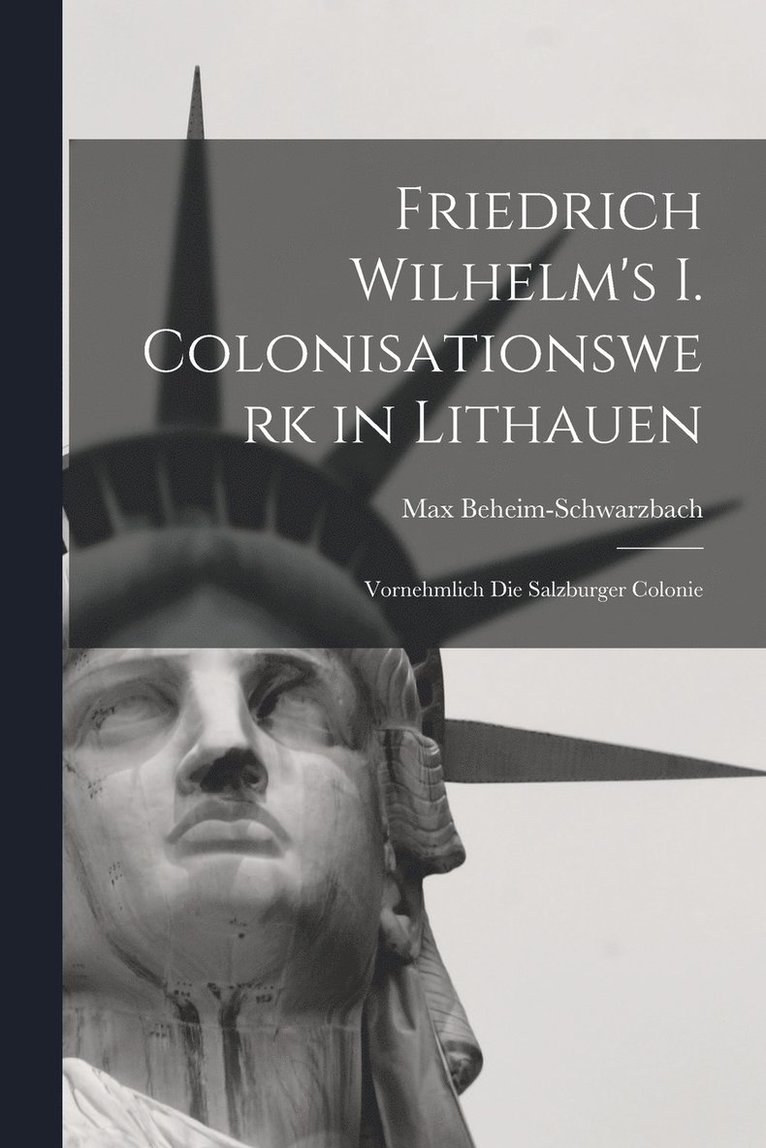 Friedrich Wilhelm's I. Colonisationswerk in Lithauen