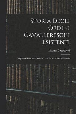 bokomslag Storia Degli Ordini Cavallereschi Esistenti