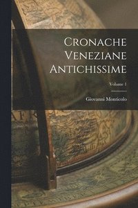 bokomslag Cronache Veneziane Antichissime; Volume 1