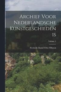 bokomslag Archief Voor Nederlandsche Kunstgeschiedenis; Volume 4