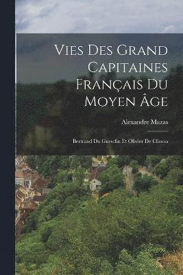 bokomslag Vies Des Grand Capitaines Franais Du Moyen ge