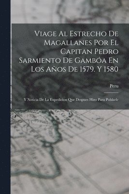 Peru - Viage Al Estrecho De Magallanes Por El Capitan Pedro Sarmiento De Gambóa En Los Años De 1579. Y 1580, Häftad