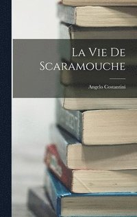 bokomslag La Vie De Scaramouche