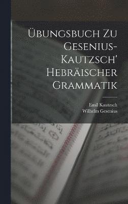 bungsbuch Zu Gesenius-Kautzsch' Hebrischer Grammatik 1