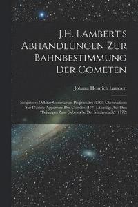 bokomslag J.H. Lambert's Abhandlungen Zur Bahnbestimmung Der Cometen