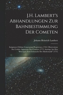 Johann Heinrich Lambert - J.H. Lambert's Abhandlungen Zur Bahnbestimmung Der Cometen, Häftad