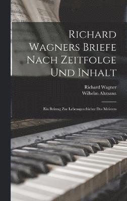 Richard Wagners Briefe Nach Zeitfolge Und Inhalt 1