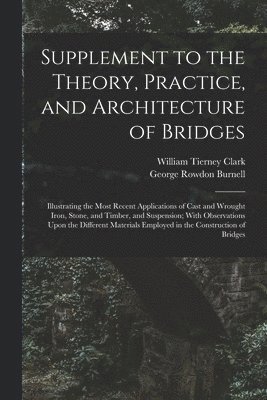 Supplement to the Theory, Practice, and Architecture of Bridges