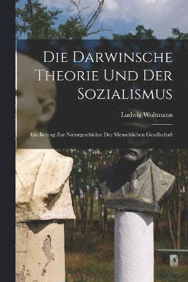 bokomslag Die Darwinsche Theorie Und Der Sozialismus