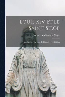 bokomslag Louis XIV Et Le Saint-Sige
