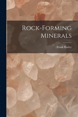 Frank Rutley - Rock-Forming Minerals, Häftad