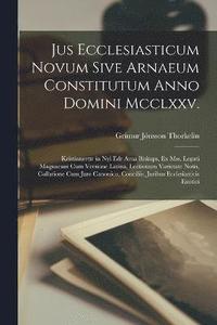 bokomslag Jus Ecclesiasticum Novum Sive Arnaeum Constitutum Anno Domini Mcclxxv.