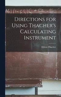 bokomslag Directions for Using Thacher's Calculating Instrument