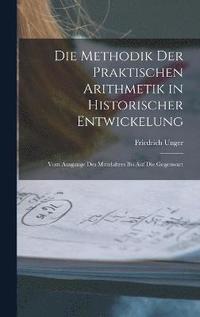 bokomslag Die Methodik Der Praktischen Arithmetik in Historischer Entwickelung