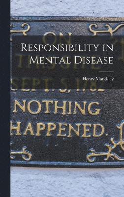 Responsibility in Mental Disease 1