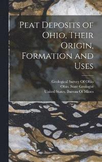bokomslag Peat Deposits of Ohio, Their Origin, Formation and Uses