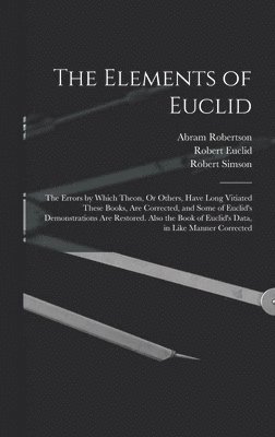 Robert Simson, Robert Euclid, Abram Robertson - Elements of Euclid, Inbunden