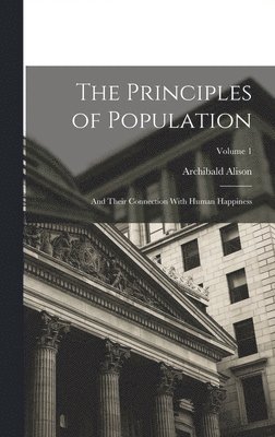 Archibald Alison - Principles of Population, Inbunden