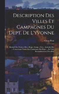 bokomslag Description Des Villes Et Campagnes Du Dept. De L'yvonne