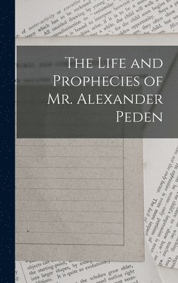 The Life and Prophecies of Mr. Alexander Peden 1