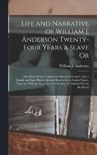 bokomslag Life and Narrative of William J. Anderson Twenty-Four Years a Slave Or