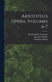 bokomslag Aristotelis Opera, Volumes 6-7
