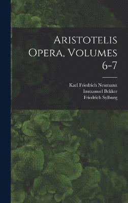 Aristotelis Opera, Volumes 6-7 1