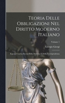 Giorgio Giorgi - Teoria Delle Obbligazioni Nel Diritto Moderno Italiano, Inbunden