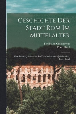 bokomslag Geschichte der Stadt Rom im Mittelalter