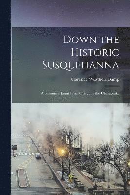 Down the Historic Susquehanna 1