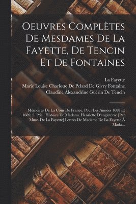 Oeuvres Compltes De Mesdames De La Fayette, De Tencin Et De Fontaines 1