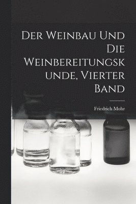 bokomslag Der Weinbau und die Weinbereitungskunde, Vierter Band