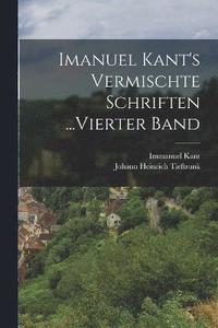 bokomslag Imanuel Kant's Vermischte Schriften ...Vierter Band