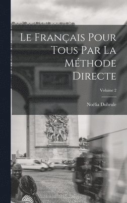 bokomslag Le Franais Pour Tous Par La Mthode Directe; Volume 2