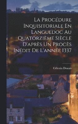 La Procdure Inquisitoriale En Languedoc Au Quatorzime Sicle D'aprs Un Procs Indit De L'anne 1337 1