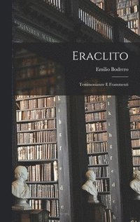 bokomslag Eraclito; Testimonianze e Frammenti
