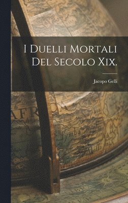 bokomslag I Duelli Mortali Del Secolo Xix.